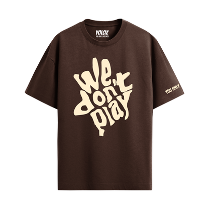 WE DON'T PLAY BROWN OVERSIZED T-SHIRT