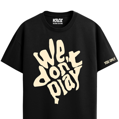WE DON'T PLAY BLACK REGULAR FIT T-SHIRT